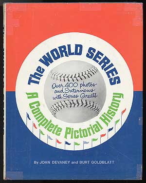 Item #81734 The World Series: A Complete Pictorial History. John DEVANEY, Burt Goldblatt