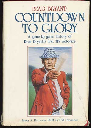 Item #82056 Bear Bryant: Countdown to Glory. A Game-by-Game History of Bear Bryant's 323 Career...