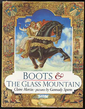 Item #82214 Boots & The Glass Mountain. Claire MARTIN, and, retold by, Gennady Spirin.