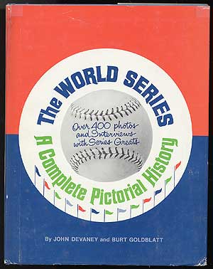 Item #82338 The World Series: A Complete Pictorial History. John DEVANEY, Burt Goldblatt