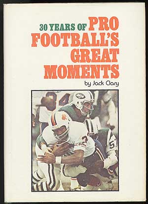 Item #82393 30 Years of Pro Football’s Great Moments. Jack CLARY