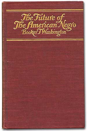 Item #82505 The Future of the American Negro. Booker T. WASHINGTON.