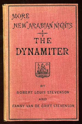 Item #82727 More New Arabian Nights: The Dynamiter. Robert Louis STEVENSON, Fanny Van De Grift...