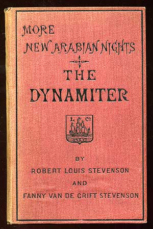 Item #82727 More New Arabian Nights: The Dynamiter. Robert Louis STEVENSON, Fanny Van De Grift Stevenson.