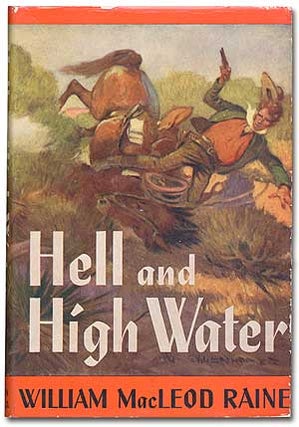 Item #82738 Hell and High Water. William MacLeod RAINE