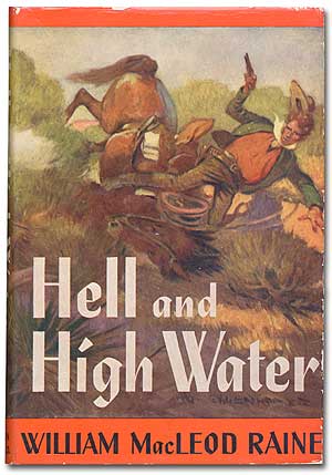 Item #82738 Hell and High Water. William MacLeod RAINE.