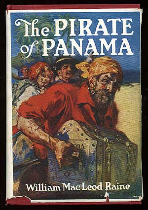 Item #82754 The Pirate of Panama: A Tale of the Fight for Buried Treasure. William MacLeod RAINE.