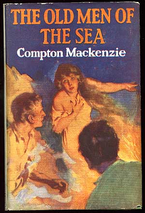 Item #82809 The Old Men of the Sea. Compton MACKENZIE.