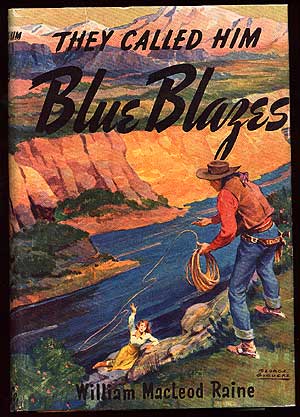 Item #82844 They Called Him Blue Blazes. William MacLeod RAINE.