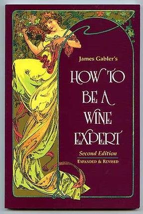 Item #82867 How To Be A Wine Expert. James GABLER