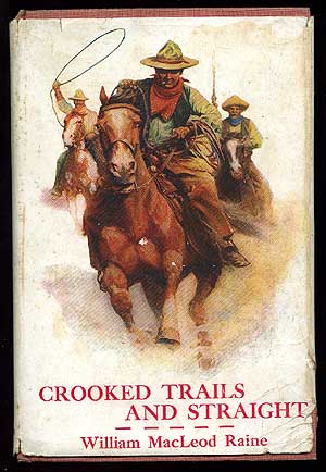 Item #82895 Crooked Trails and Straight. William MacLeod RAINE.