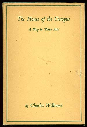 Item #83520 The House of the Octopus: A Play in Three Acts. Charles WILLIAMS.