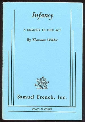 Item #83534 Infancy: A Comedy in One Act. Thornton WILDER