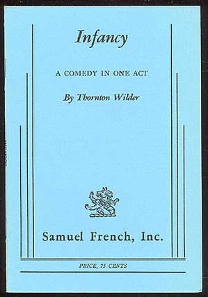 Item #83535 Infancy: A Comedy in One Act. Thornton WILDER