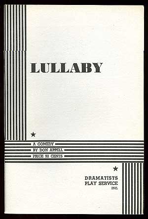 Item #83627 Lullaby: A Comedy. Don APPELL.