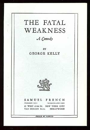 Item #83647 The Fatal Weakness: A Comedy. George KELLY.