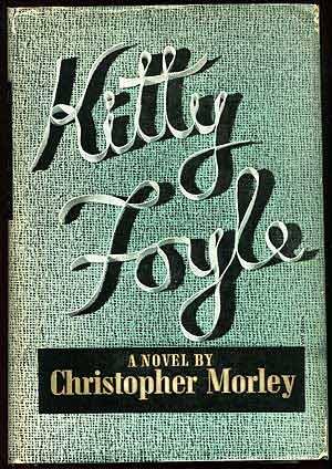Item #83911 Kitty Foyle. Christopher MORLEY.