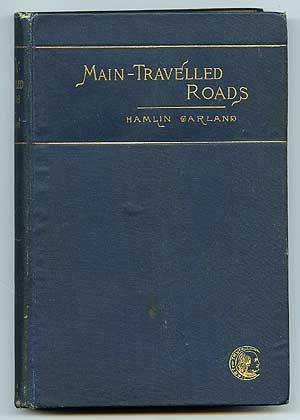 Item #84351 Main-Travelled Roads. Hamlin GARLAND