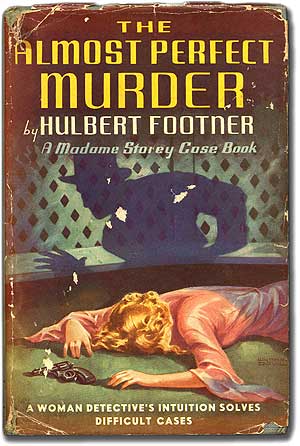 Item #84979 The Almost Perfect Murder: A Case Book of Madame Storey. Hulbert FOOTNER.
