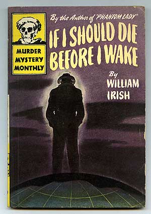 Item #85024 If I Should Die Before I Wake and Other Stories. Cornell as William Irish WOOLRICH.