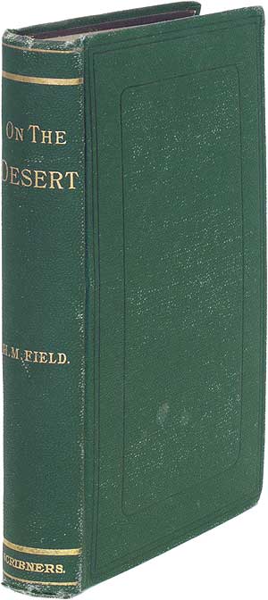 Item #85057 On the Desert. With a Brief Review of Recent Events in Egypt. Henry M. FIELD.