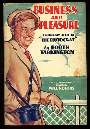 Item #85240 Business and Pleasure: Photoplay title of The Plutocrat. Booth TARKINGTON.
