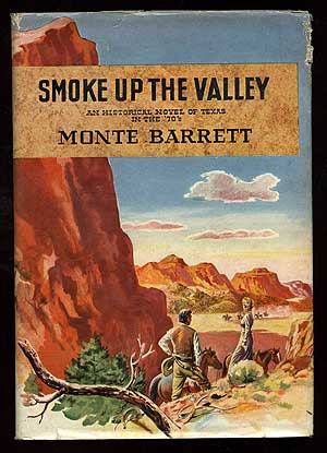 Item #85271 Smoke Up the Valley: An Historical Novel of Texas in the '70s. Monte BARRETT