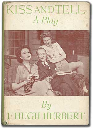 Item #85495 Kiss and Tell: A Comedy in Three Acts. F. Hugh HERBERT.