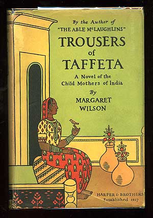 Item #85594 Trousers of Taffeta: A Novel of the Child Mothers of India. Margaret WILSON