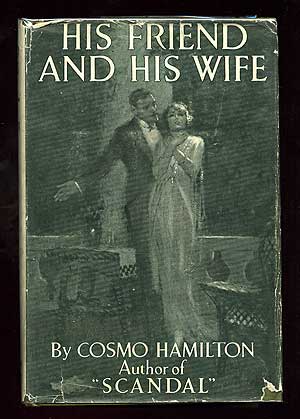 Item #85631 His Friend and His Wife: A Novel of the Quaker Hill Colony. Cosmo HAMILTON.