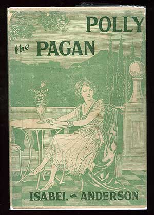 Item #85659 Polly the Pagan: Her Lost Love Letters. Isabel ANDERSON.