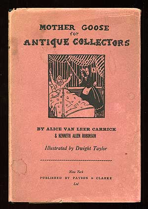 Item #86304 A Mother Goose For Antique Collectors. Alice Van Leer CARRICK, Kenneth Allen Robinson