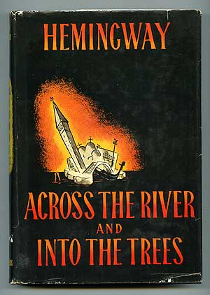 Item #86442 Across the River and into the Trees. Ernest HEMINGWAY.