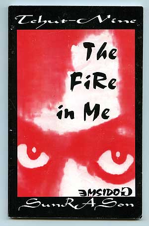 Item #86456 The Fire In Me. Sun-Ra-Son TEHUT-NINE, Steve McAlpin.