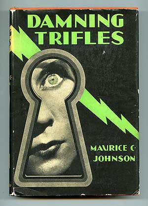 Item #86737 Damning Trifles. Maurice C. JOHNSON.
