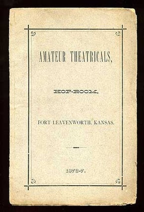 Item #86794 Amateur Theatricals, Hop-Room, Fort Leavenworth, Kansas. 1872-7