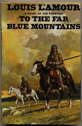 Item #8695 To the Far Blue Mountains. Louis L'AMOUR