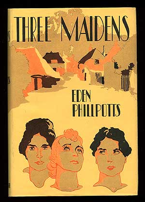 Item #86981 Three Maidens. Eden PHILLPOTTS