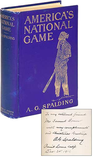 Item #87118 America's National Game: Historic Facts Concerning the Beginning Evolution, Development and Popularity of Base Ball with Personal Reminiscences of its Vicissitudes, Its Victories and Its Votaries. Albert G. SPALDING.