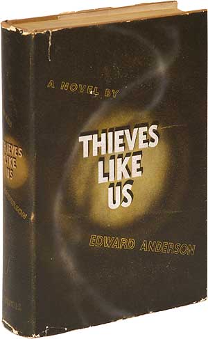 Item #87132 Thieves Like Us. Edward ANDERSON.