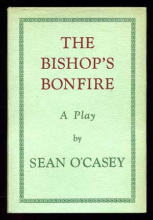 Item #87181 The Bishop's Bonfire: A Sad Play within the Tune of a Polka. Sean O'CASEY.
