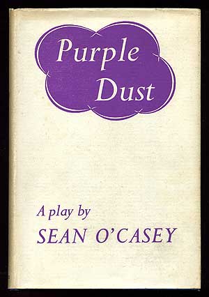 Item #87185 Purple Dust: A Wayward Comedy in Three Acts. Sean O'CASEY.