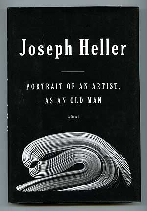 Item #87342 Portrait of an Artist, as an Old Man. Joseph HELLER.