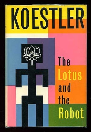 Item #87407 The Lotus and the Robot. Arthur KOESTLER