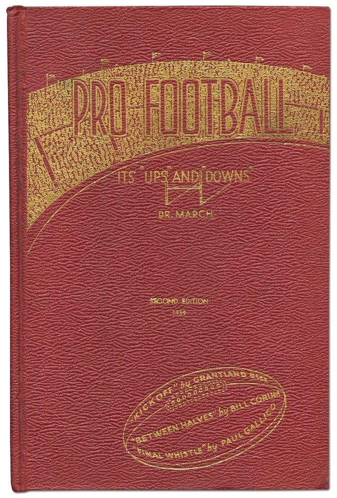 Item #87440 Pro Football: Its "Ups" and "Downs" A Light-hearted History of the Post Graduate Game. Harry A. MARCH, Dr.