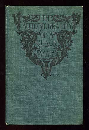Item #87485 The Autobiography of a Quack and The Case of George Dedlow. S. Weir MITCHELL.