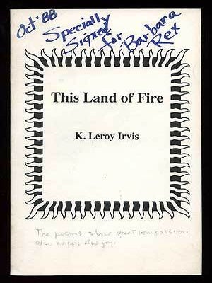 This Land of Fire. K. Leroy IRVIS.