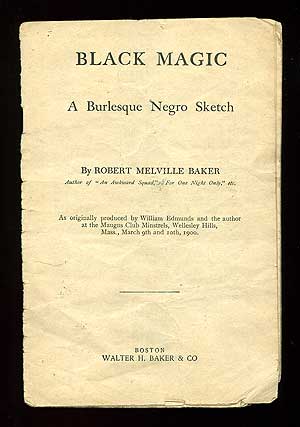 Item #87589 Black Magic: A Burlesque Negro Sketch. Robert Melville BAKER.