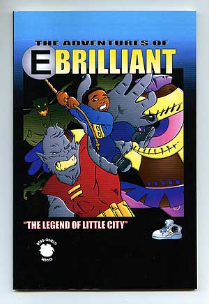 Item #87619 The Adventures of EBrilliant: "The Legend of Little City" J. . ASHANTI, Devon Wade, John Gilliams.