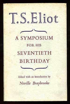 Item #87825 T.S. Eliot: A Symposium for his Seventieth Birthday. T. S. ELIOT, Neville Braybrooke.